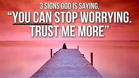 3 Signs God Is Saying “you Can Stop Worrying Trust Me More” Agw