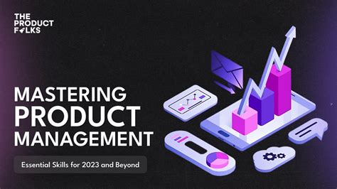 Mastering Product Management Essential Skills For 2023 And Beyond