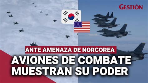 Corea Del Sur Y Eeuu Muestran Su Poder AÉreo Con Aviones De Combate En Respuesta A Corea Del