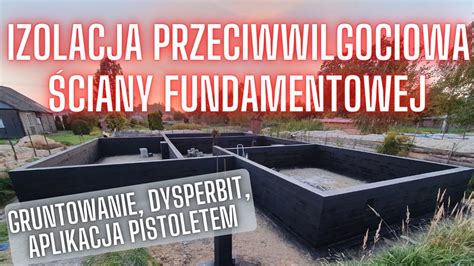 Izolacja Pionowa Ciany Fundamentowej Gruntowanie