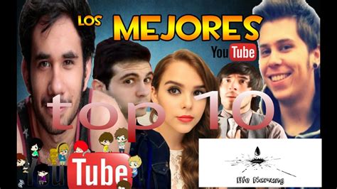 Top Los Mejores Youtubers En Espa Ol Youtube