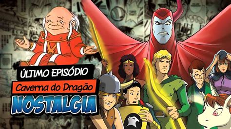 Último Episódio CAVERNA DO DRAGÃO Nostalgia YouTube