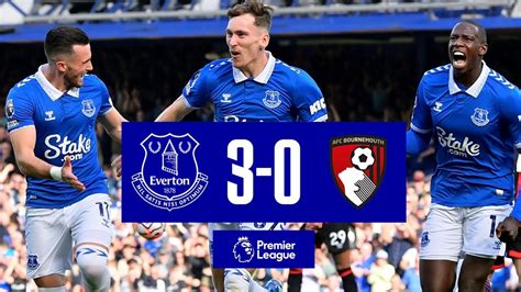 EVERTON 3 0 BOURNEMOUTH Premier League Highlights