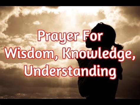 Prayer For Wisdom Knowledge And Understanding Know What To Do