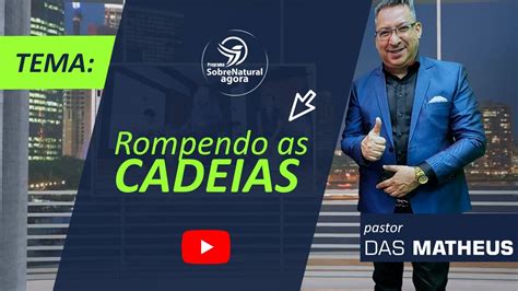 Rompendo as cadeias I Participação pr Josué França YouTube