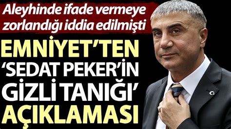 Emniyetten Sedat Pekerin gizli tanığı açıklaması Aleyhinde ifade