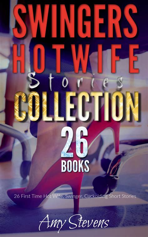 Swingers Hotwife Stories Collection 26 First Time Hot Wife Swinger