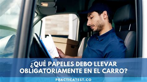 Qu Papeles Debo Llevar Obligatoriamente En El Carro