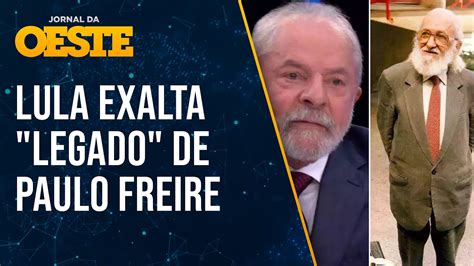 Lula Relembra Paulo Freire E Exalta Legado Continua Temido E Odiado