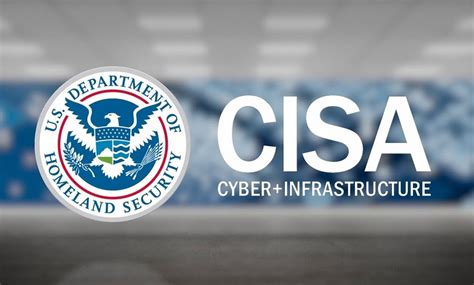 Cybersecurity And Infrastructure Security Agency CISA