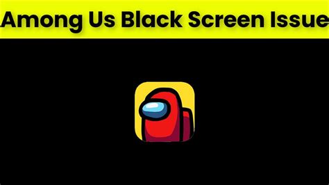 How To Fix Among Us App Black Screen Issue Android And Ios 2022 Youtube