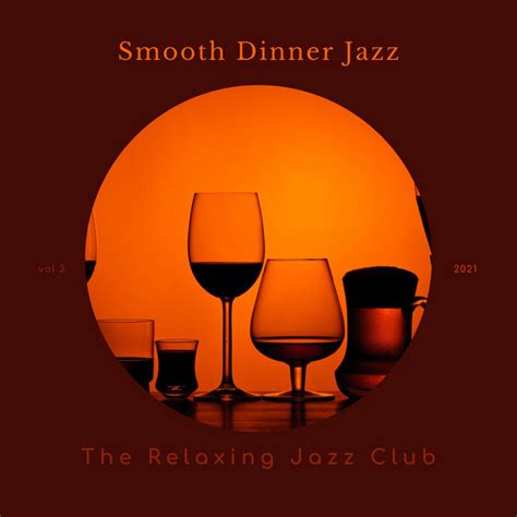 Smooth Dinner Jazz Album By The Relaxing Jazz Club Spotify