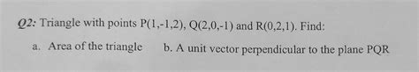 Solved Q2 Triangle With Points P 1 1 2 Q 2 0 1 ﻿and