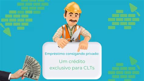 Empréstimo consignado privado um crédito exclusivo para CLTs