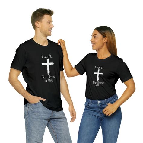 I Cant But I Know A Guy T Shirt Christian Tshirt Jesus Etsy