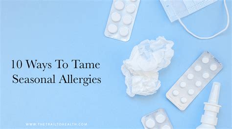 10 Ways To Tame Seasonal Allergies — The Trail To Health