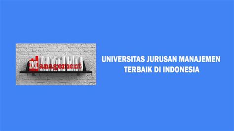 Universitas Jurusan Manajemen Terbaik Di Indonesia