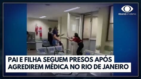 Pai E Filha Que Agrediram M Dica T M Pris O Preventiva Decretada