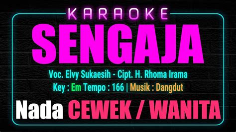 Sengaja Karaoke Nada Wanita Cewek Lagu Dangdut Elvy Sukaesih Cipt