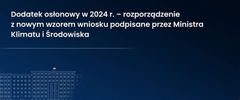 Dodatek osłonowy w 2024 r rozporządzenie z nowym wzorem wniosku