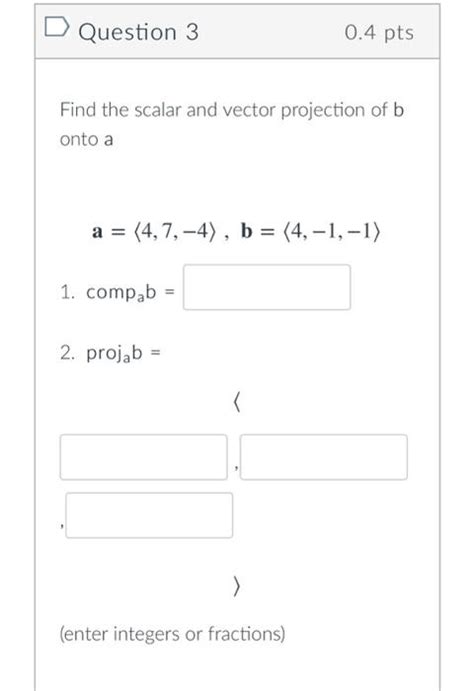 Solved Find The Scalar And Vector Projection Of B Onto A Chegg