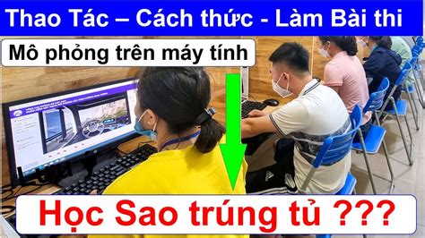 Thao tác Cách làm bài thi 120 tình huống mô phỏng trên máy tính Hoc