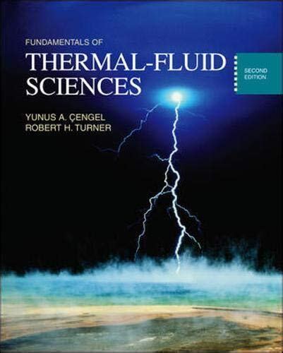 FUNDAMENTALS OF THERMAL FLUID SCIENCES By Yunus A Cengel Robert H