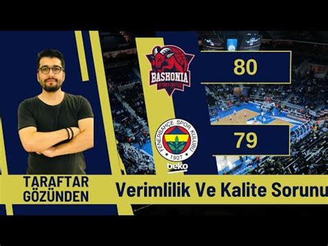 Baskonya 80 79 Fenerbahçe Beko Maç Sonu Değerlendirme Verimlilik Ve