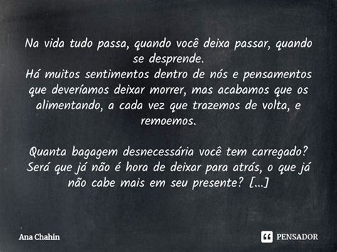 ⁠na Vida Tudo Passa Quando Você Ana Chahin Pensador