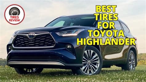 Best Tires For Toyota Highlander Top Tires For Toyota