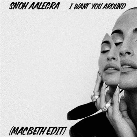 Snoh Aalegra Want You Around Macbeth Edit By Macbeth Free Download On Hypeddit