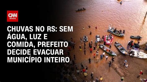 Chuvas no RS sem água luz e comida prefeito decide evacuar município