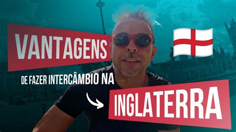 Vantagens De Fazer Interc Mbio Na Inglaterra Youtube