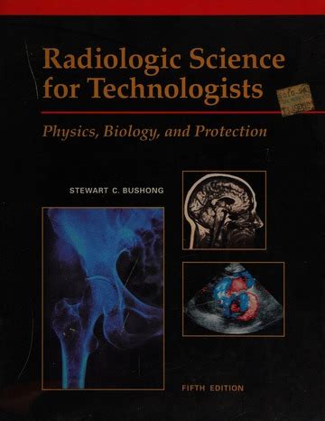 Radiologic Science For Technologists Physics Biology And Protection