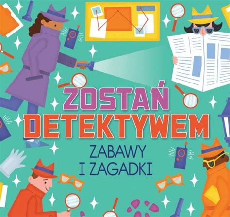 Zagadki detektywistyczne dla dzieci jak rozwijają umysły młodych