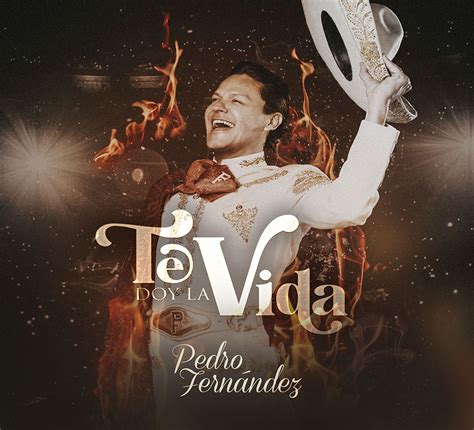 Pedro FernÁndez Presenta Su Nuevo álbum Titulado Te Doy La Vida” El