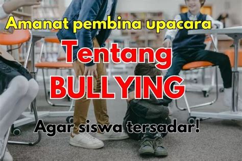 Contoh Teks Amanat Pembina Upacara SD Tentang Bullying Singkat Dan