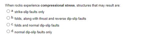 Solved When Rocks Experience Compressional Stress Chegg