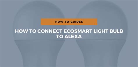 Bright Ideas: 5 Easy Steps To Hook Up Your Smart Light Bulb To Alexa