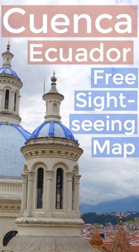 What To See And Do In Cuenca Ecuador Plus Walking Tour Map