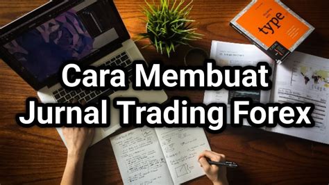 Khusus Yang Serius Begini Cara Membuat Jurnal Trading Forex Dan