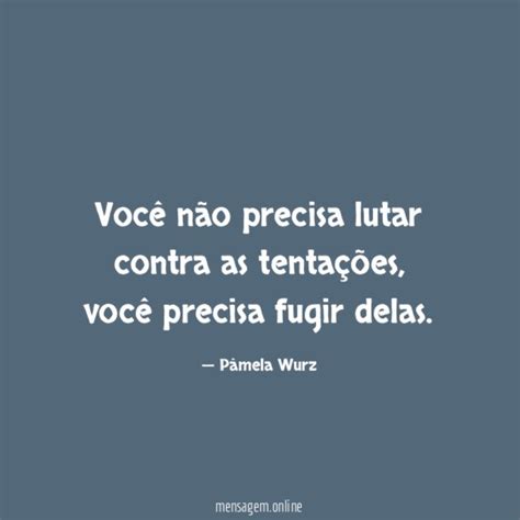 Frases Tenta O Voc N O Precisa Lutar Contra As Tenta Es