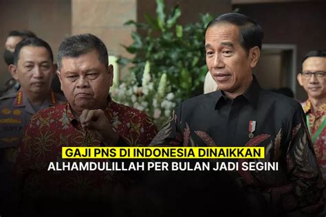 Setelah Dinaikkan Oleh Presiden Jokowi Alhamdulillah Gaji PNS Di