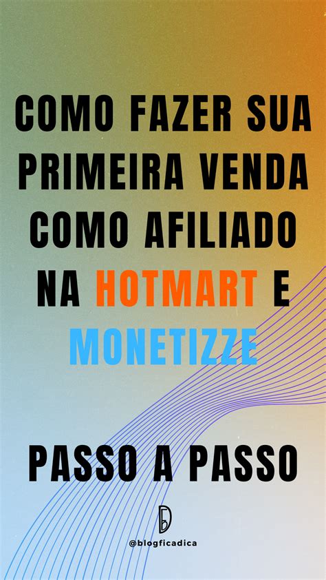 Como Fazer Sua Primeira Venda Como Afiliado Na Hotmart E Monetizze