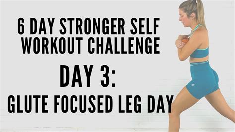 Day 3 Glute Focused Leg Day 6 Day Stronger Self Workout Challenge Youtube