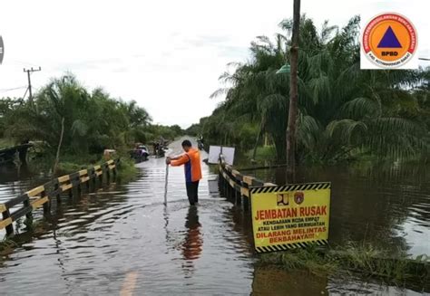 Puluhan Jalan Dan Jembatan Rusak Terendam Banjir Radar Sampit