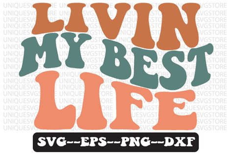 Livin My Best Life Retro Wavy Svg Design Graphic By Uniquesvgstore