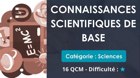 Connaissances scientifiques de base 16 QCM Difficulté YouTube