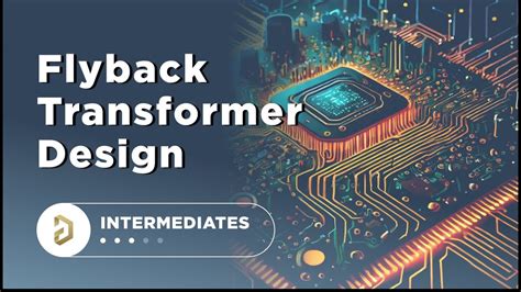 Diving Deep Into Flyback Transformer Design Youtube