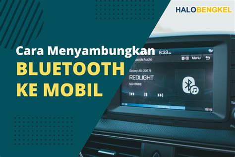 Cara Menyambungkan Bluetooth Ke Mobil Mudah Banget Halobengkel